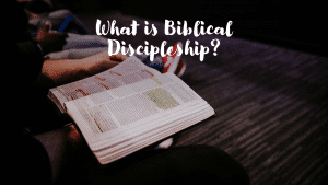 What is Biblical Discipleship?