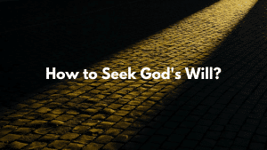 How to Seek God’s Will?