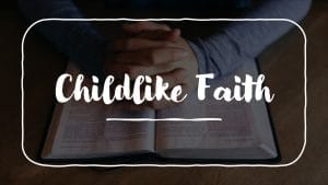 Childlike Faith