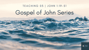 Bible Study: John 1:19-51