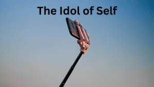 The Idol of Self